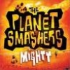 PLANET SMASHERS - Mighty (2003)