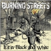 BURNING STREETS - Is It In Black And White (2009)