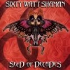 SIXTY WATT SHAMAN - Seed Of Decades (2000)