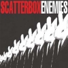SCATTERBOX - Enemies (2010)