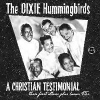 DIXIE HUMMINGBIRDS - A Christian Testimonial (1957-1959) (Ltd edition