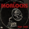 MORLOCKS - Play Chess (2010)