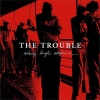 TROUBLE