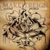 MAKE IT REIGN - Sound Asleep As The World Burns (2011)