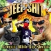DEEP SHIT - Creepin' While You Sleepin' (9 tracks 12" LP) (2011)