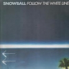 SNOWBALL - Follow The White Line (1980) (Ltd edition DIGI