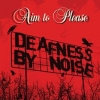 DEAFNESS BY NOISE - Aim 2 Please (2010)