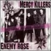 MERCY KILLERS / ENEMY ROSE - And The Two Become One (2006)