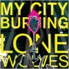 MY CITY BURNING - Lone Wolves (2010)