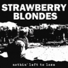 STRAWBERRY BLONDES - Nothin' Left To Lose (2012)