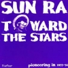 SUN RA - Toward The Stars (1955-1956) (reissue