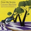 DRAW ME STORIES - Cocoon Machina (2013)