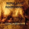 REPULSIVE AGGRESSION - Conflagration (2013)