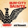 BUM CITY SAINTS - New Beginnings (Ltd edition 4 tracks 7" EP) (2013)