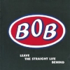 BOB - Leave The Straight Life Behind (1991) (DeLuxe Expanded edition DIGI 2CD