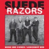 SUEDE RAZORS - Here She Comes / Longshot Kid (Limited edition 2 tracks 7" EP) (2014)