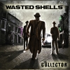 WASTED SHELLS - The Collector (2014)