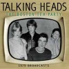 TALKING HEADS - Boston Tea Party (FM Radio Broadcast 1979) (2014)