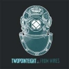 TWOPOINTEIGHT - From Wires (2014) (LP)
