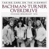 BACHMAN TURNER OVERDRIVE - Taking Care On The Highway (Live Radio 1974) (CD