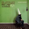 GRAVEYARD TRAIN - Takes One To Know One (Limited edition 12" LP) (2014)
