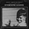 GREAT AMERICAN GHOST - Everyone Leaves (2015)