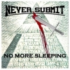 NEVER SUBMIT - No More Sleeping (2015)