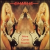 CHARLIE - Here Comes Trouble (1982) (Limited edition CD