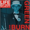 LIFE... BUT HOW TO LIVE IT? - Burn Green Live (Limited edition 2LP+CD) (2016)