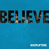 SHOPLIFTERS - Believe (2016)