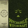 PSYCHEDELIC WITCHCRAFT - Magick Rites And Spells (2017) (DIGI)