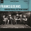 FRANKS & DEANS - How Did You All Get In My Room? (Limited edition LP) (2016)