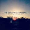 STRANGE FAMILIAR - The Day The Light Went Out (2014)