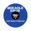 MIRACLE DRUG - How Much Is Enough (Limited edition 6 tracks BLUE 12"LP) (2017)