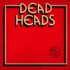 DEADHEADS - This One Goes To 11 (2018)