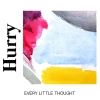 HURRY - Every Little Thought (2018)