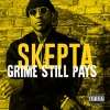 SKEPTA - Grime Still Pays (2018)