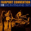 FAIRPORT CONVENTION - Live In Finland 1971 (Limited edition CD