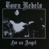 TOWN REBELS - For An Angel (Special edition 4 track 7"EP) (2012)