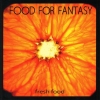 FOOD FOR FANTASY - Fresh Food (2010)