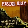PISTOL GRIP - Tear It All Down! (2004)