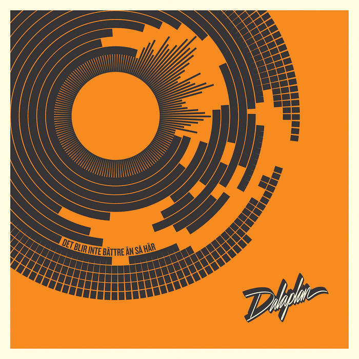 DALAPLAN – Det Blir Inte Bättre Än Sa Här (Limited edition LP) (2016)