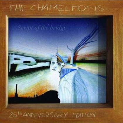 CHAMELEONS - Script Of The Bridge (25th Anniversary edition 2CD) (2008)