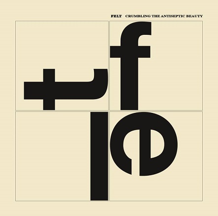 Felt- Crumbling The Antiseptic Beauty- CD 2022