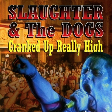 SLAUGHTER AND THE DOGS - Cracked Up Really High (CD) (2017)