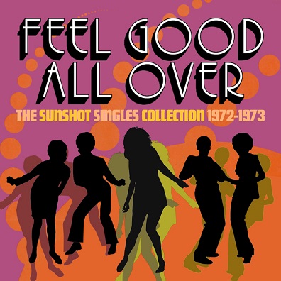 Feel Good All Over (The Sunshot Singles 1972-1973) 2CD