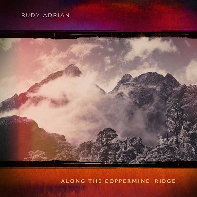 ADRIAN, RUDY - Along the Coppermine Ridge